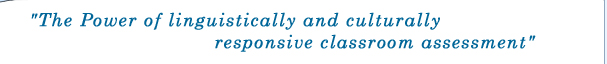 The Power of linguistically and culturally responsive classroom assessement