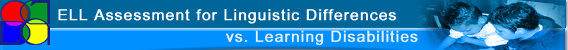 ELL Assessment for Linguistic Differences vs. Learning Disabilities