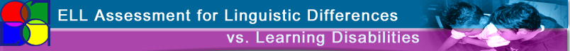 ELL Assessment for Linguistic Differences vs. Learning Disabilities